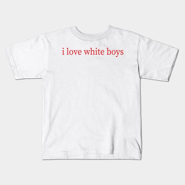 i love white boys Kids T-Shirt by mdr design